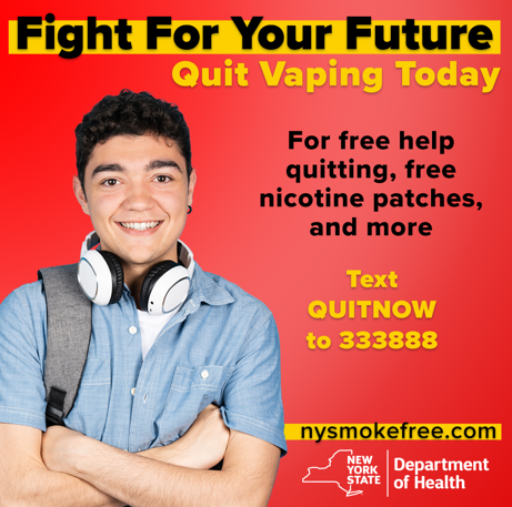 Fight For Your Future: Quit Vaping Today. For free help quitting, free nicotine patches, and more Text QUITNOW to 333888 nysmokefree.com