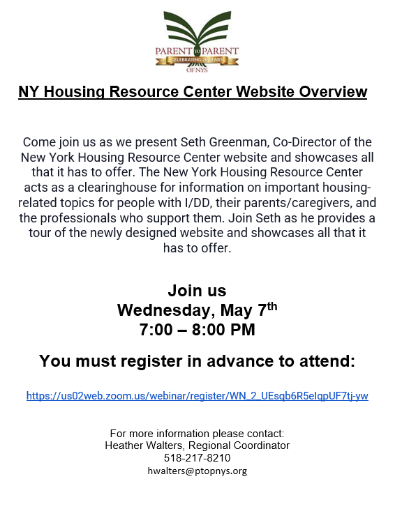 Come join us as we present Seth Greenman, Co-Director of the New York Housing Resource Center website and showcases all that it has to offer. The New York Housing Resource Center acts as a clearinghouse for information on important housing- related topics for people with I/DD, their parents/caregivers, and the professionals who support them. Join Seth as he provides a tour of the newly designed website and showcases all that it has to offer.