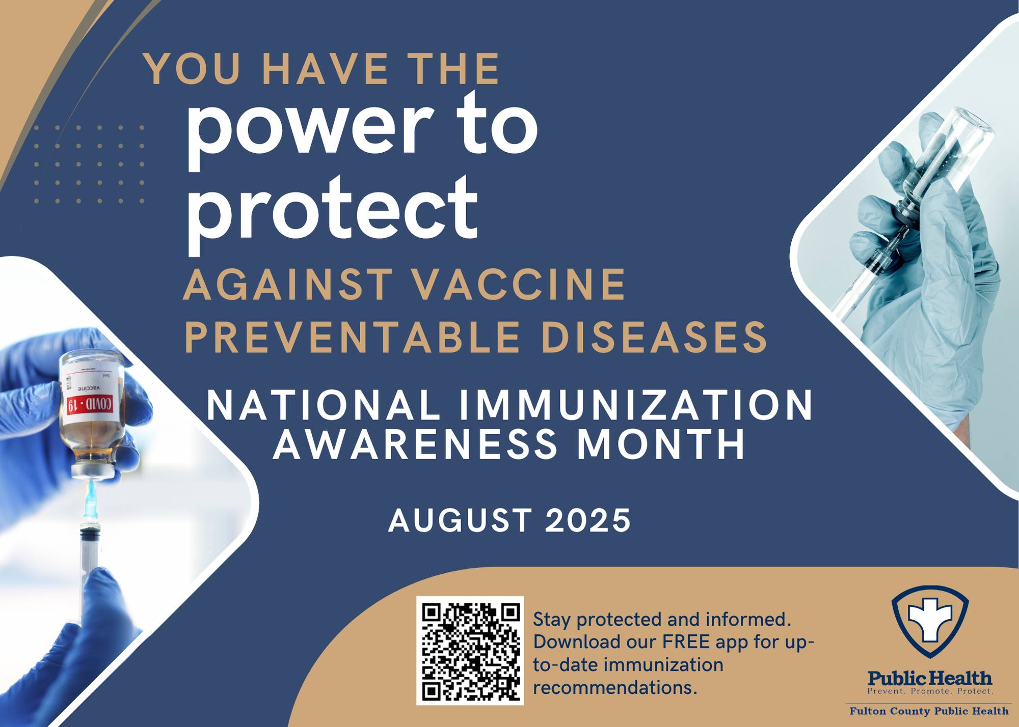YOU HAVE THE power to protect AGAINST VACCINE PREVENTABLE DISEASES NATIONAL IMMUNIZATION AWARENESS MONTH.