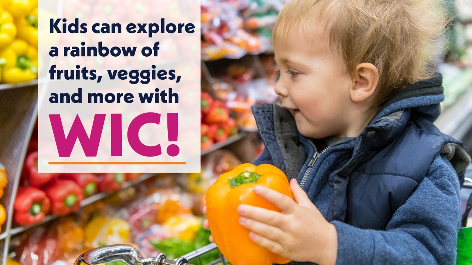 Kids can explore a rainbow of fruits, veggies, and more with WIC!