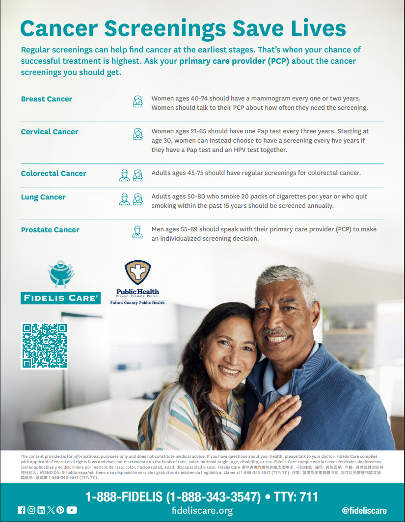 Image duplicates the information found at fideliscare.org/Member/Helpful-Tools/Health-Resources/Cancer-Screening. Other information included was : Prostate Cancer - Men ages 55-69 should speak with their primary care provider (PCP) to make an individualized screening decision.