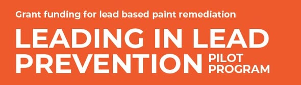 Grant funding for lead based paint remediation. LEADING IN LEAD PREVENTION PROGRAM.