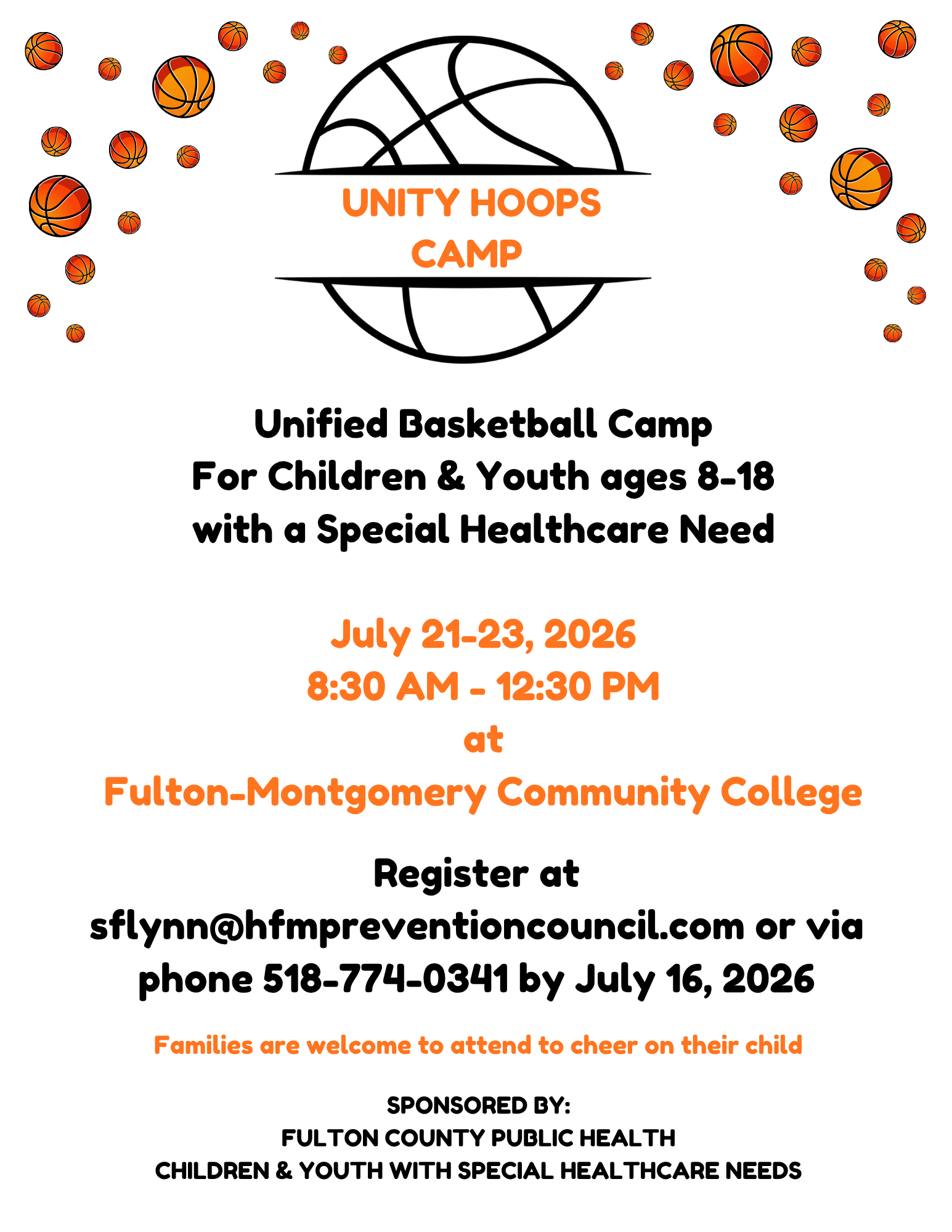 UNITY HOOPS CAMP, Unified Basketball Camp, For Children & Youth ages 8-18 with a Special Healthcare Need, July 21-23, 2026, 8:30 AM - 12:30 PM at Fulton-Montgomery Community College, Register at sflynn@hfmpreventioncouncil.com or via phone 518-774-0341 by July 16, 2026, Families are welcome to attend to cheer on their child.