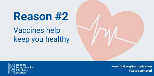 Reason #2: Vaccines help keep you healthy.