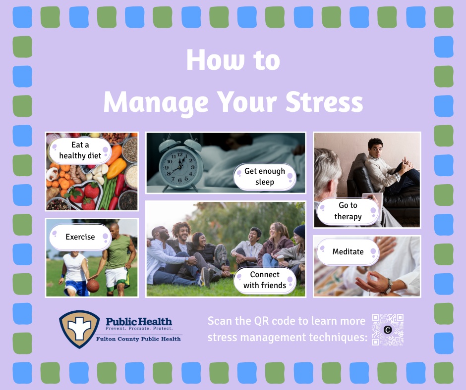 How to Manage Your Stress: Eat a healthy diet, Exercise, Get enough sleep, Connect with friends, Go to therapy, Meditate