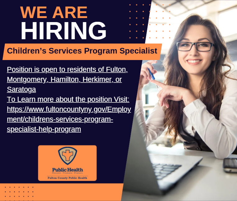WE ARE HIRING, Childrenâs Services Program Specialist, Position is open to residents of Fulton, Montgomery, Hamilton, Herkimer, or Saratoga.